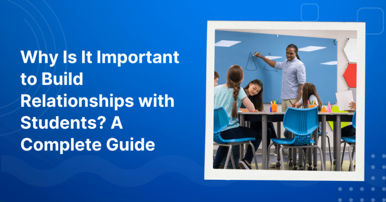 Why Is It Important to Build Relationships with Students