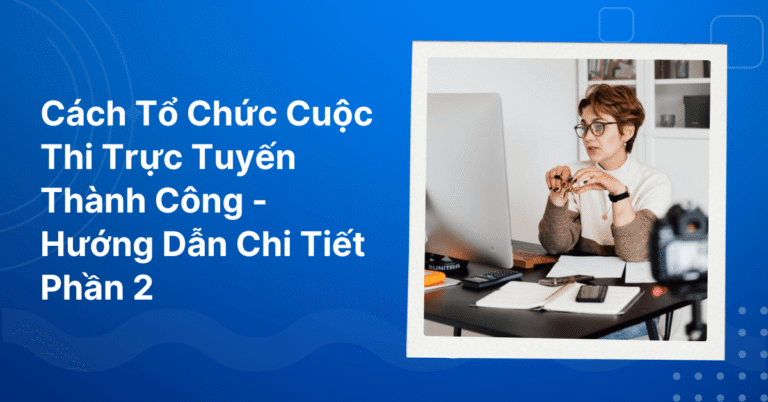 Cách Tổ Chức Cuộc Thi Trực Tuyến Thành Công