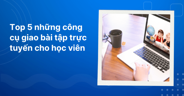 Công cụ giao bài tập trực tuyến