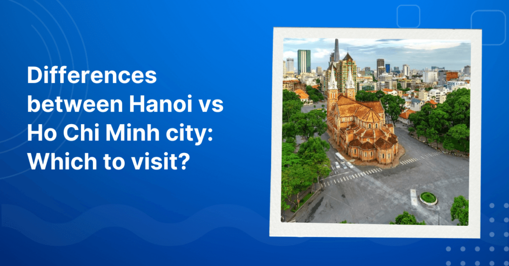 Differences between Hanoi vs Ho Chi Minh city