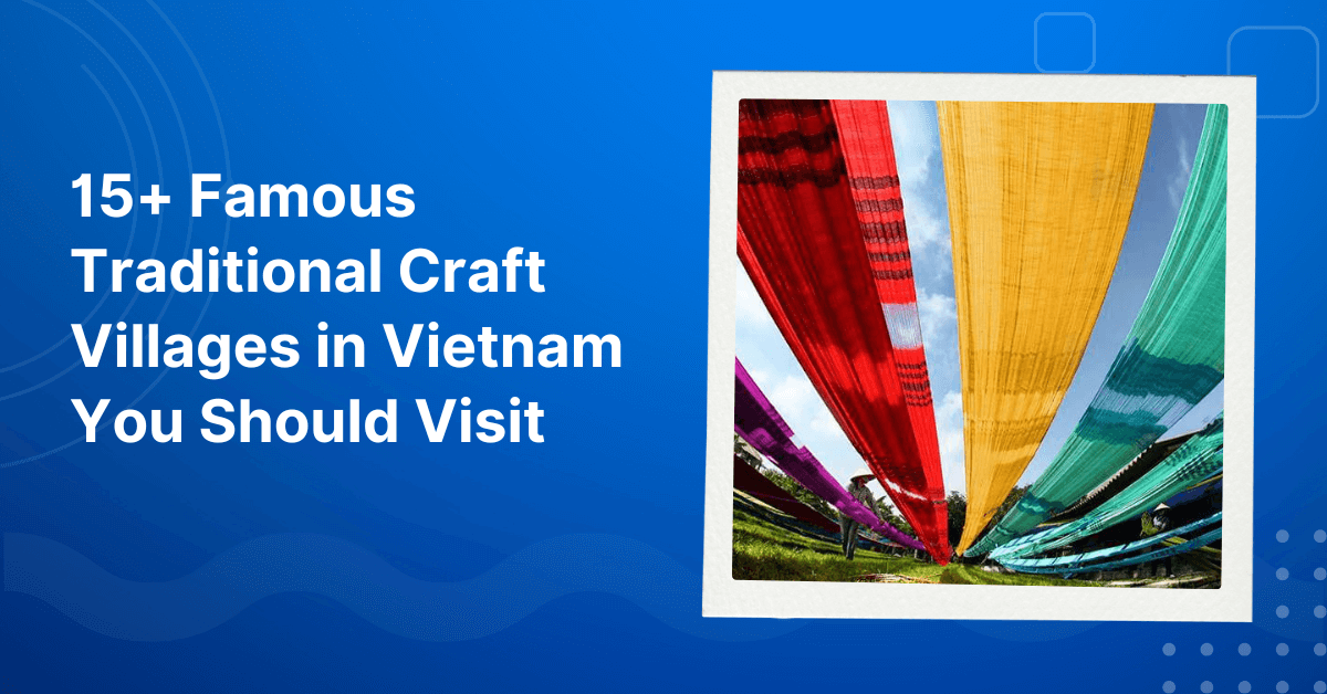 Famous Traditional Craft Villages in Vietnam