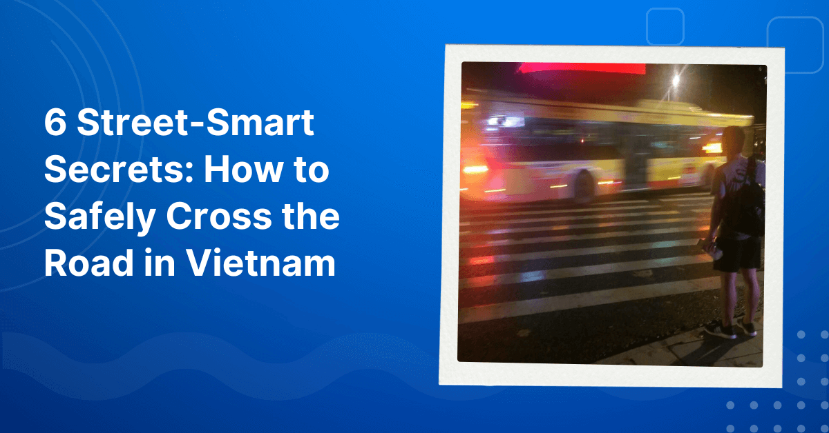 How to Safely Cross the Road in Vietnam