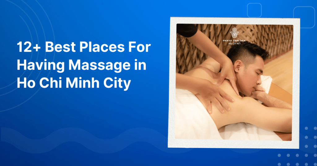 12+ best places for having massage in Ho Chi Minh City