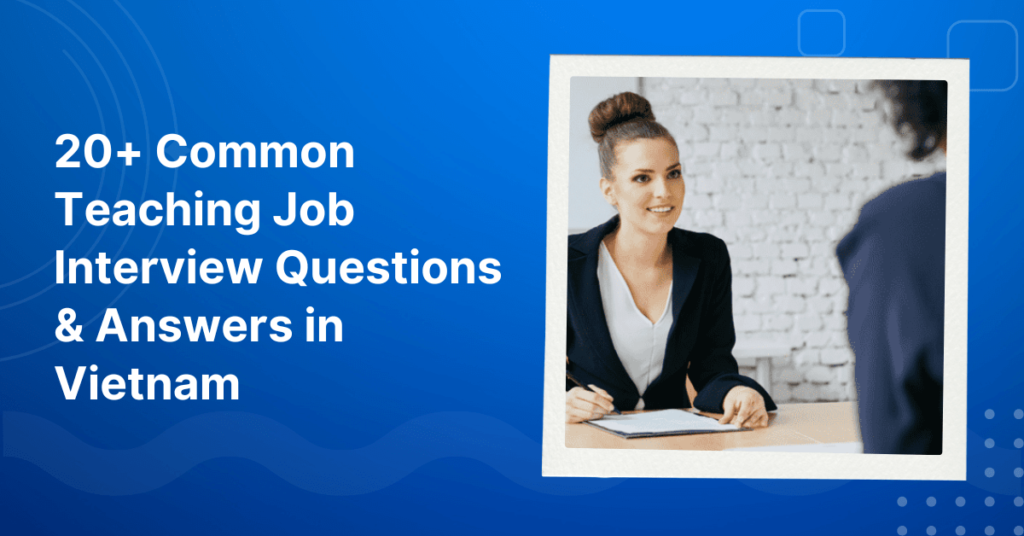 20+ Common teaching job interview questions & answers in Vietnam - Image: Pxhere