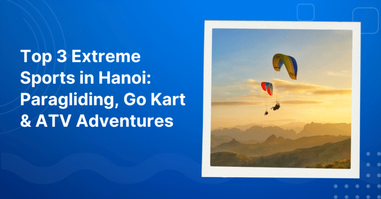 Top 3 Extreme Sports in Hanoi