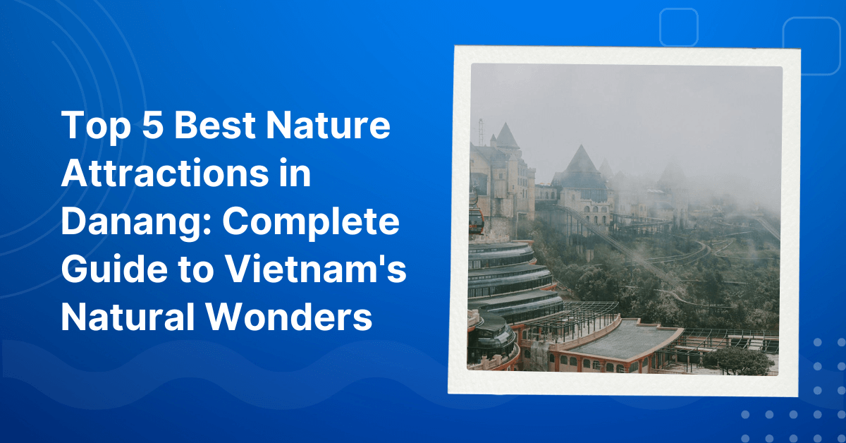 Top 5 Best Nature Attractions in Danang