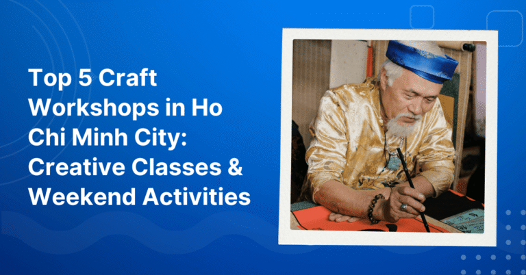 Top 5 Craft Workshops in Ho Chi Minh City