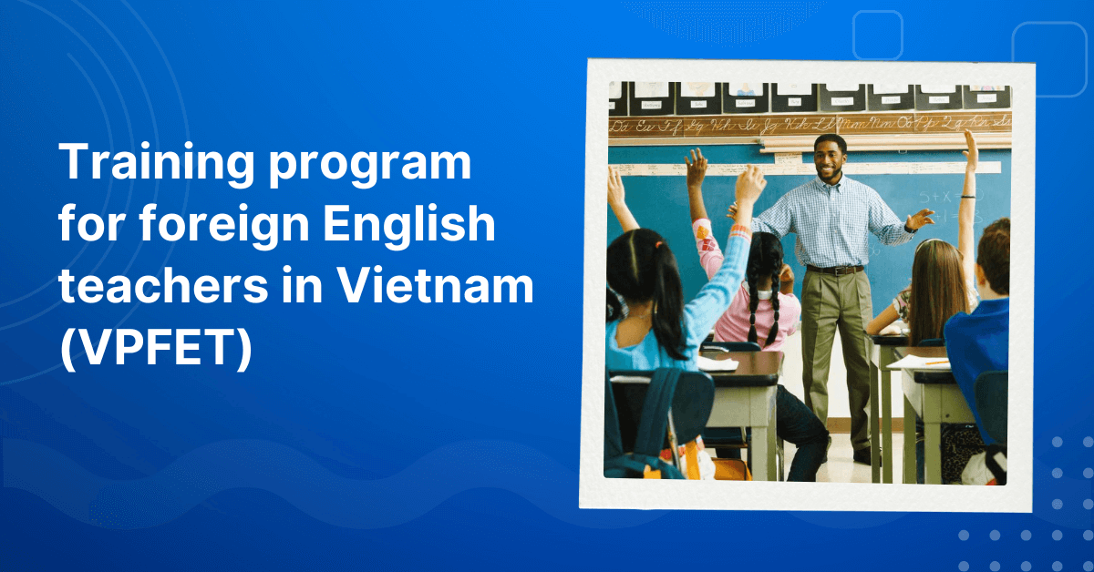 Training program for foreign English teachers in Vietnam