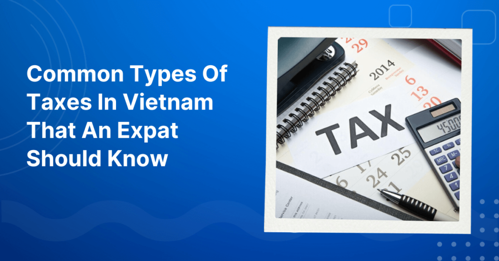 Types Of Taxes In Vietnam