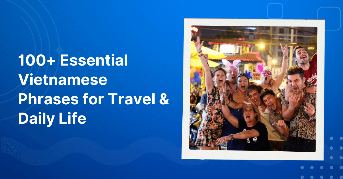 Vietnamese Phrases for Travel & Daily Life