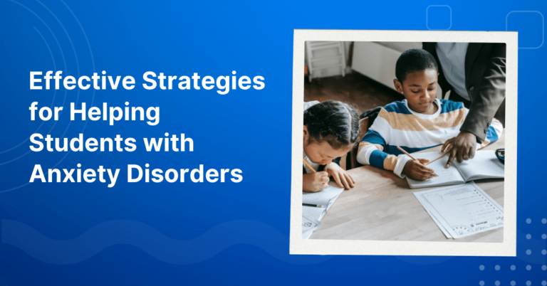 Helping Students with Anxiety Disorders