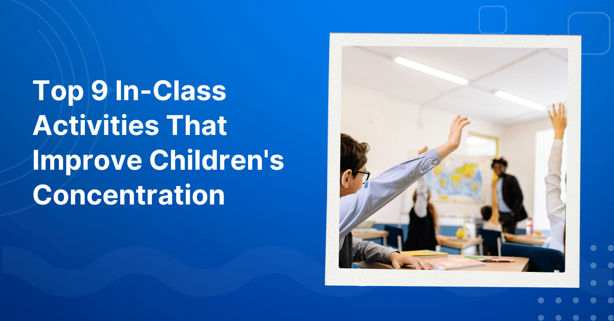 In-Class Activities That Improve Children Concentration