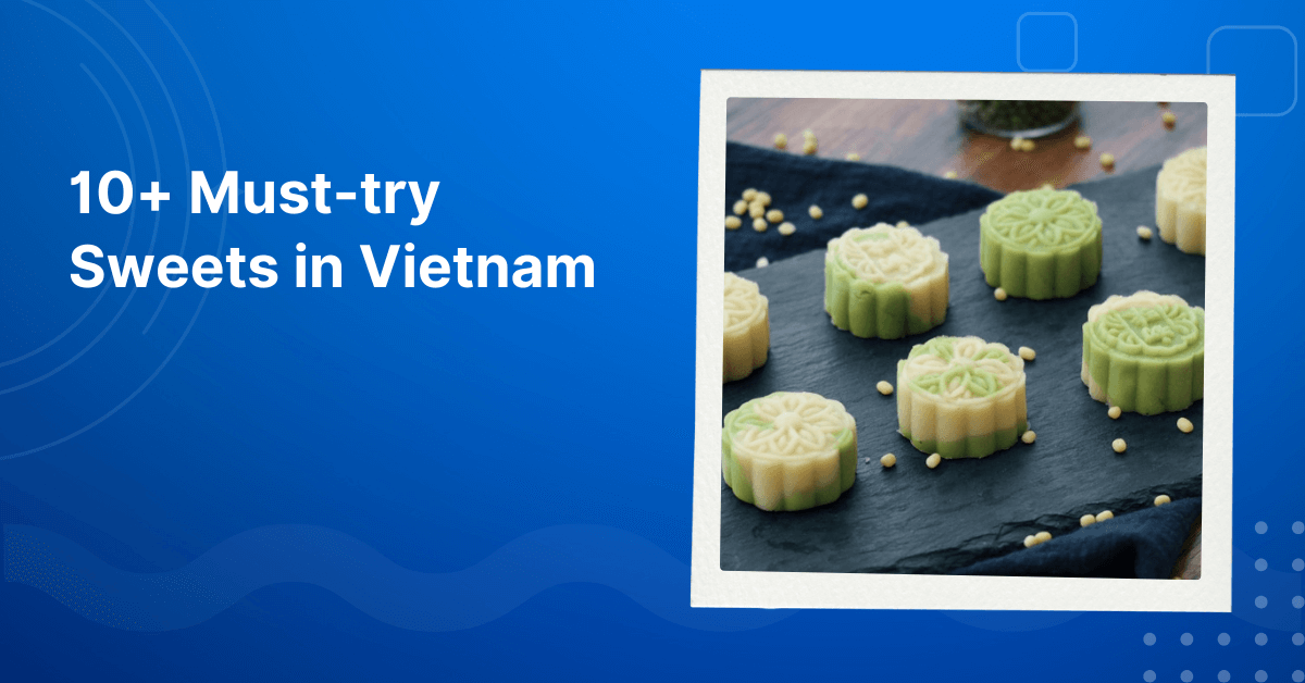 Must-try Sweets in Vietnam