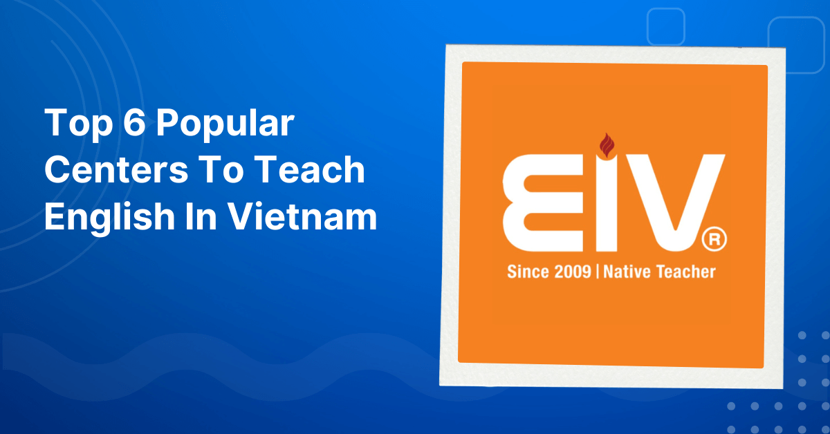 Popular Centers To Teach English In Vietnam