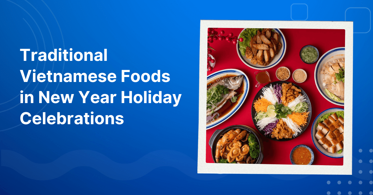 Traditional Vietnamese Foods in New Year Holiday